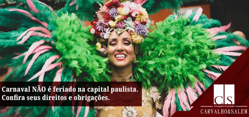 Carnaval não é feriado na capital paulista. Confira seus direitos e obrigações.