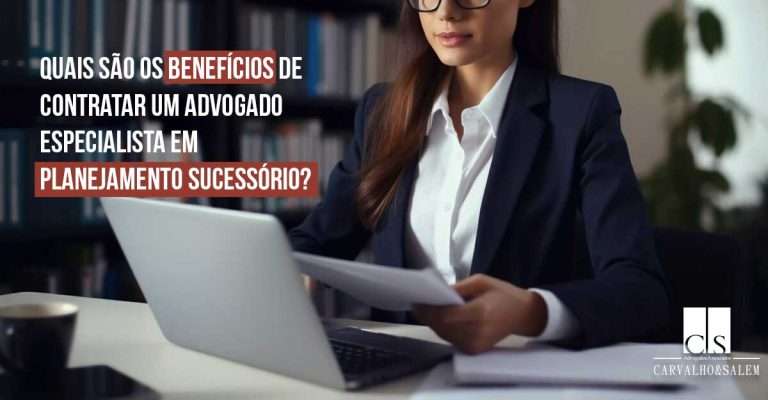 Quais são os benefícios de contratar um advogado especialista em planejamento sucessório?