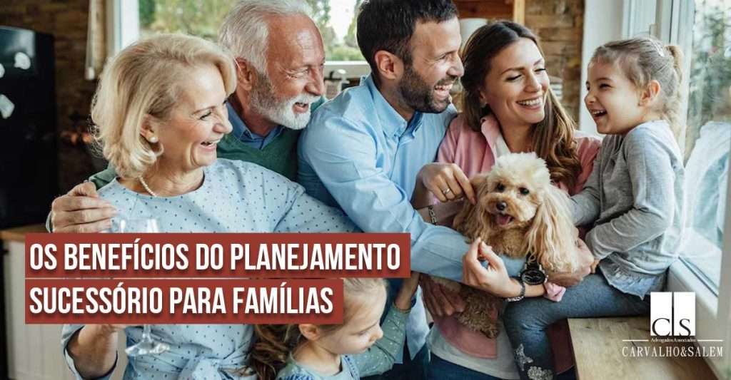 Os benefícios do planejamento sucessório para famílias